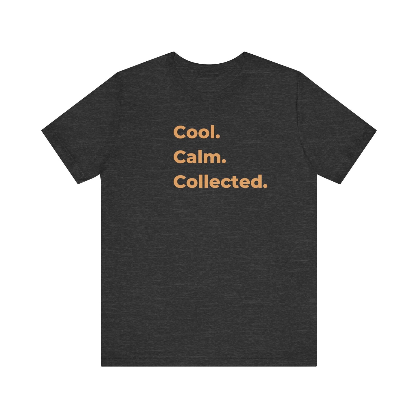 Cool. Calm. Collected. T-Shirt | Inner Peace | Balance | Strength