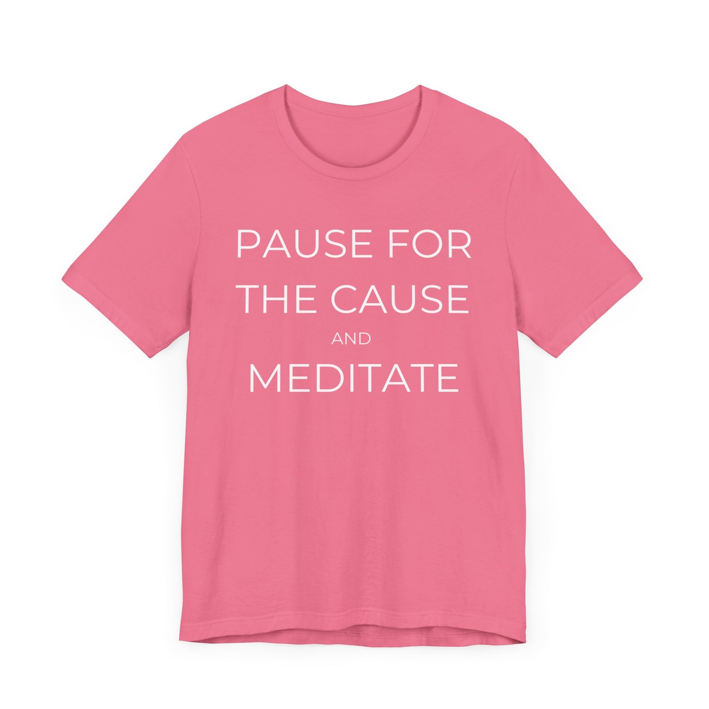 Pause For The Cause And Meditate Tee