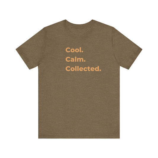 Cool. Calm. Collected. T-Shirt | Inner Peace | Balance | Strength