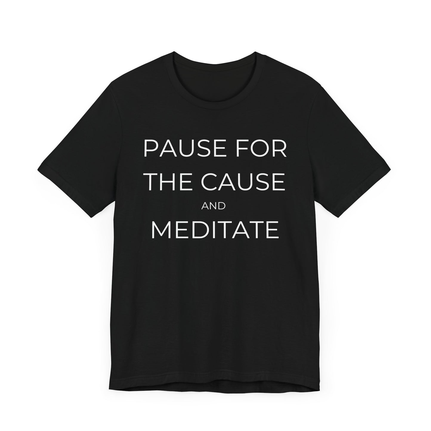 Pause For The Cause And Meditate Tee